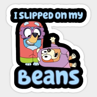 slipped on my beans Sticker